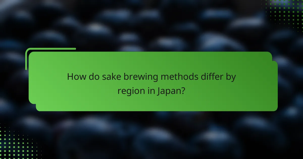 How do sake brewing methods differ by region in Japan?