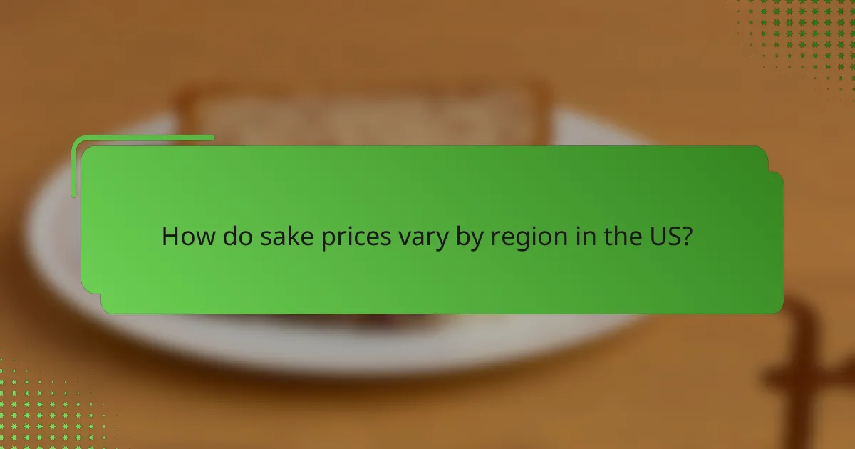 How do sake prices vary by region in the US?