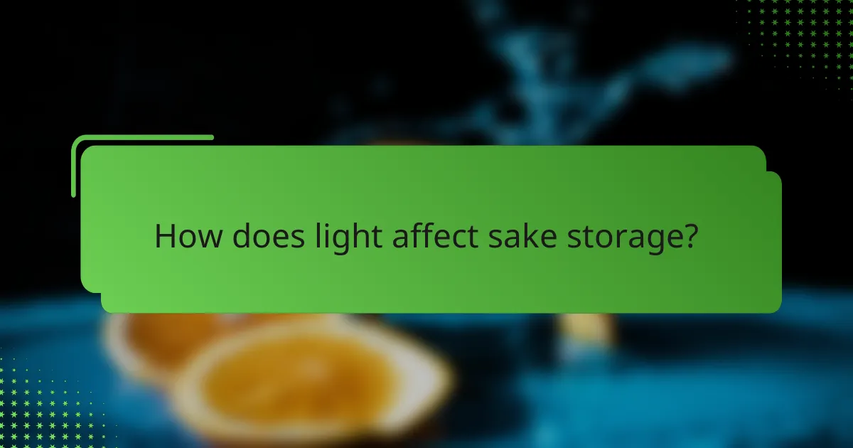 How does light affect sake storage?