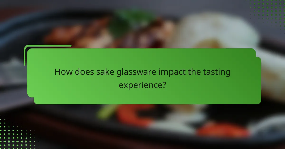 How does sake glassware impact the tasting experience?