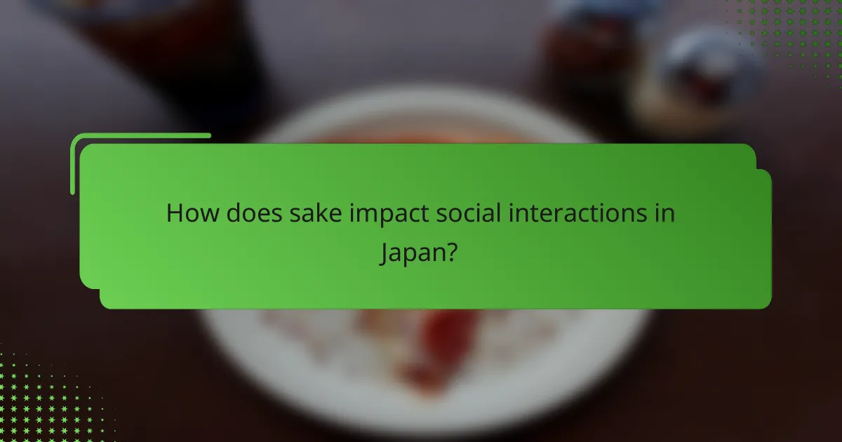 How does sake impact social interactions in Japan?