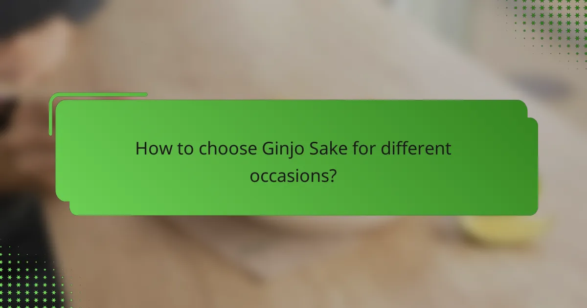 How to choose Ginjo Sake for different occasions?