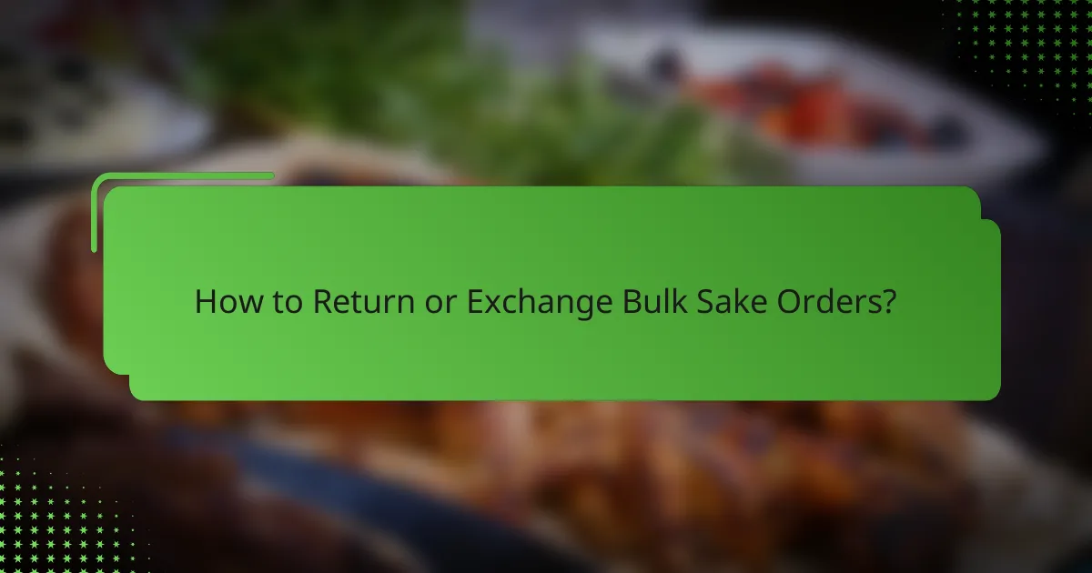 How to Return or Exchange Bulk Sake Orders?