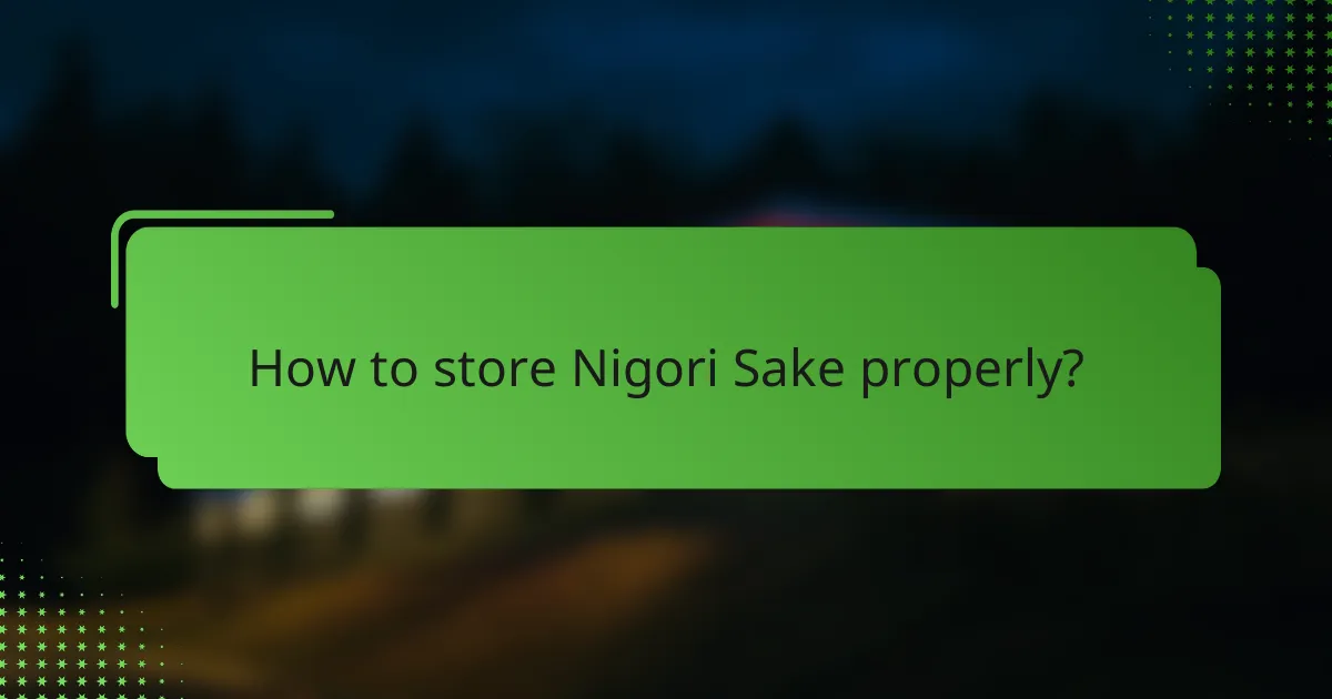 How to store Nigori Sake properly?