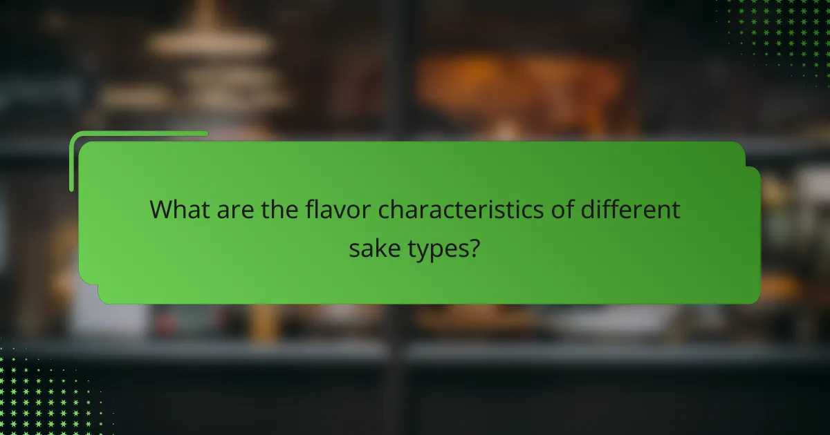 What are the flavor characteristics of different sake types?