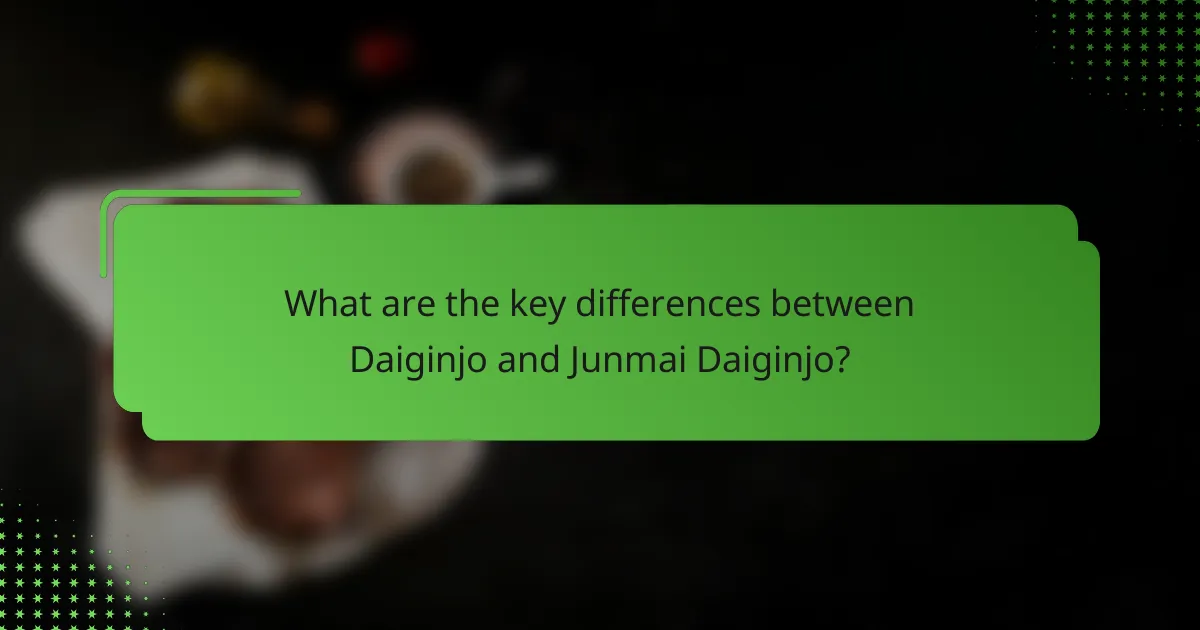 What are the key differences between Daiginjo and Junmai Daiginjo?