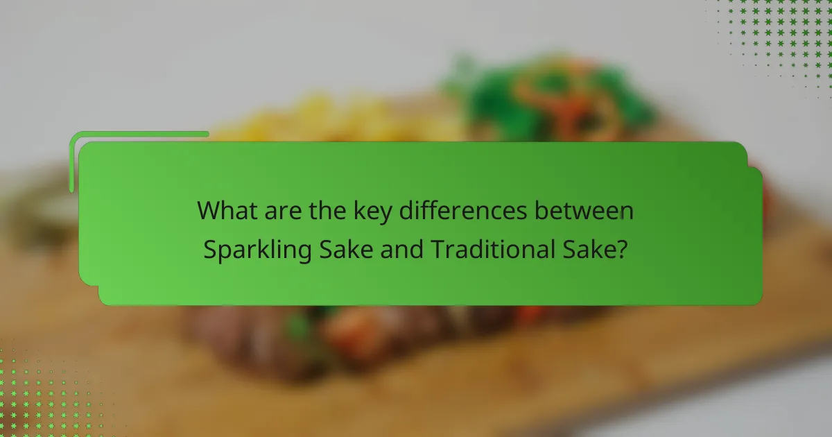 What are the key differences between Sparkling Sake and Traditional Sake?