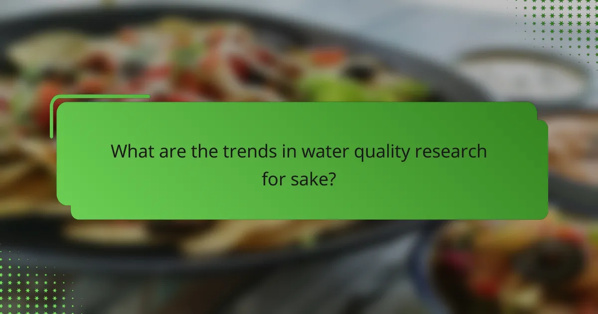What are the trends in water quality research for sake?