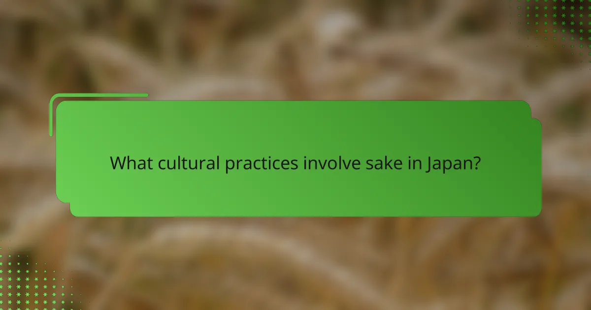 What cultural practices involve sake in Japan?