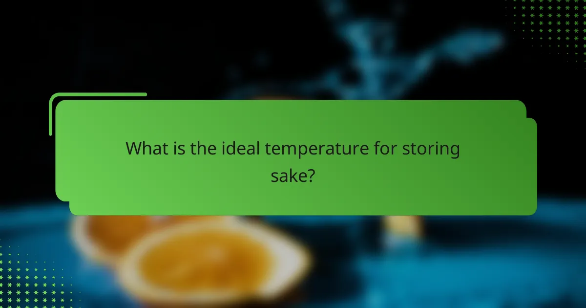 What is the ideal temperature for storing sake?