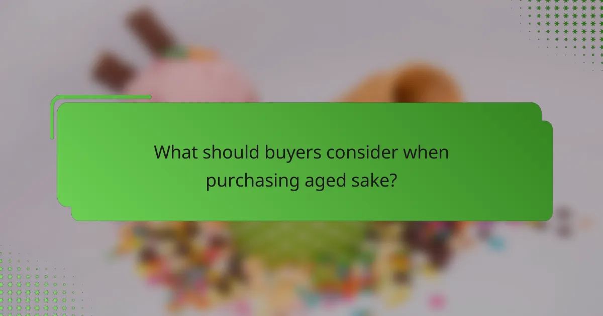 What should buyers consider when purchasing aged sake?