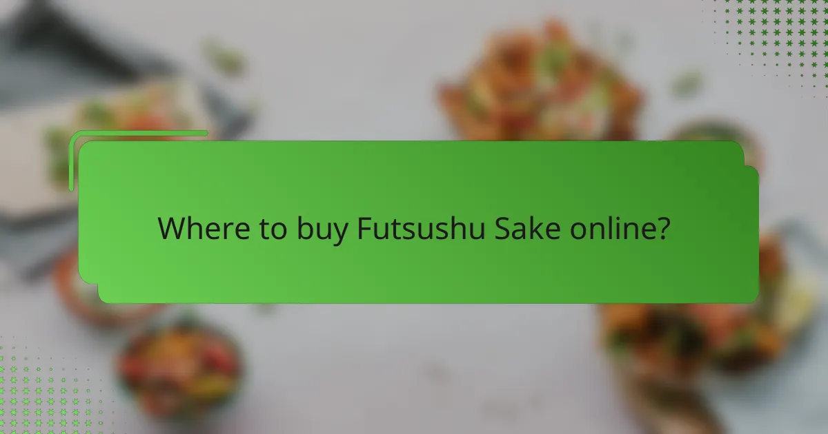 Where to buy Futsushu Sake online?